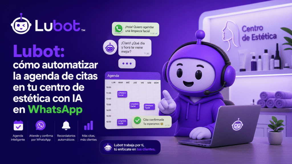 Lubot: cómo automatizar la agenda de citas en tu centro de estética con IA en WhatsApp