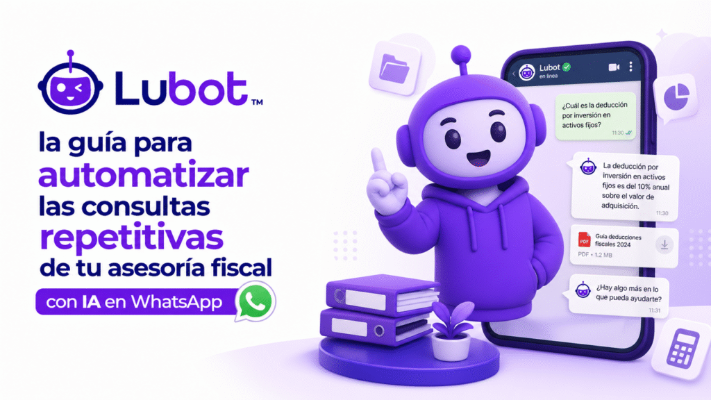 Lubot: la guía para automatizar las consultas repetitivas de tu asesoría fiscal con IA en WhatsApp